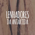 lenhadores antartida