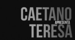 caetano apresenta teresa