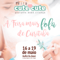 Feira Cute Cute – 4 edicao –&nbsp;maio.19